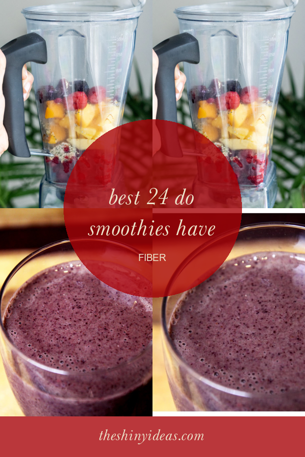 Best 24 Do Smoothies Have Fiber Home, Family, Style and Art Ideas